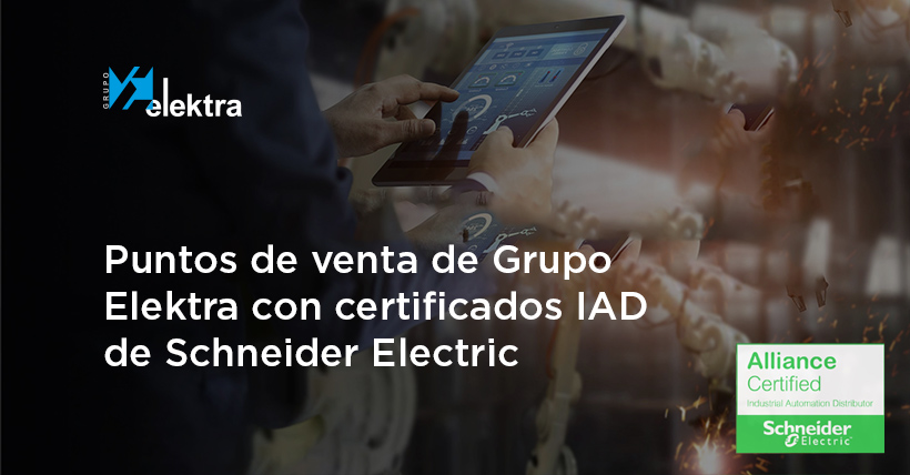<!--:es-->Ya son 26 los puntos de venta de Grupo Elektra ya poseen los certificados Alliance Certified y Alliance Registered Industrial Automation Distributor (IAD) de Schneider Electric<!--:-->