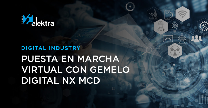 <!--:es-->Grupo Elektra te ayuda a crear el gemelo digital de tu máquina gracias al software NX MCD<!--:-->