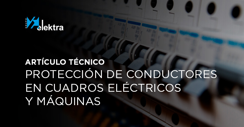 <!--:es-->Normativas y soluciones en la protección de conductores en cuadros eléctricos y máquinas<!--:-->