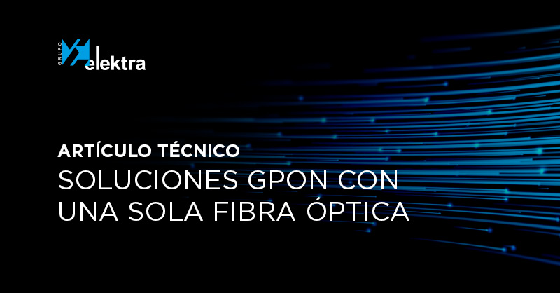 <!--:es-->Aprende a utilizar una sola fibra óptica para distribuir diferentes servicios con GPON<!--:-->