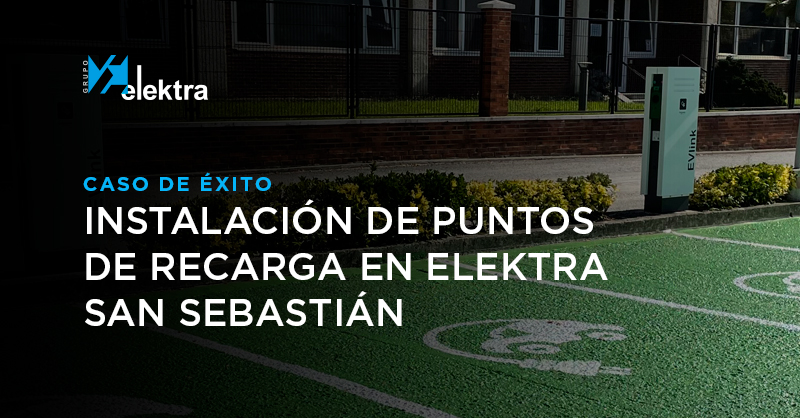 <!--:es-->Caso de éxito: puntos de recarga para vehículo eléctrico en Elektra San Sebastián<!--:-->