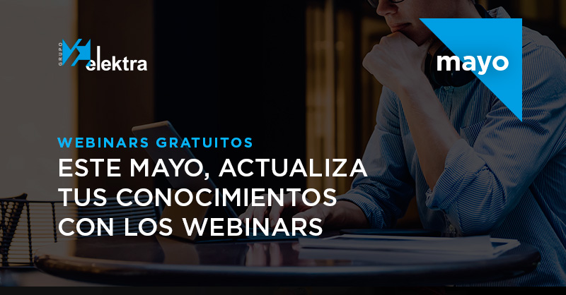 <!--:es-->Este mayo, actualiza tus conocimientos con los webinars de Grupo Elektra<!--:-->