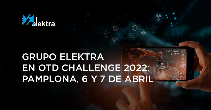 <!--:es-->Grupo Elektra en OTD Challenge 2022, un foro imprescindible sobre la transformación digital de las empresas (Pamplona, 6 y 7 de abril)<!--:-->