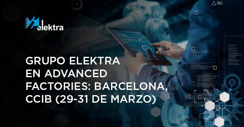 <!--:es-->Grupo Elektra en la feria Advanced Factories: Barcelona, CCIB (29-31 de marzo)<!--:-->