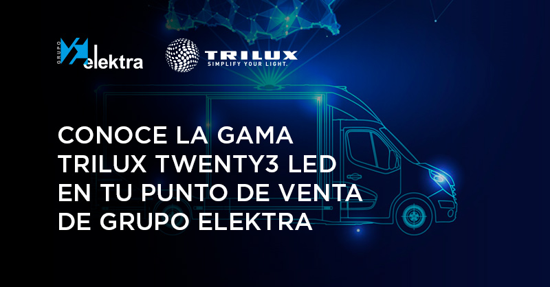 <!--:es-->TRILUX te invita a conocer su nueva gama de luminarias Twenty3 LED en tu punto de venta de Grupo Elektra (con regalos incluidos)<!--:-->