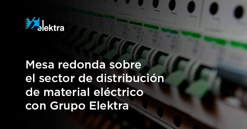 <!--:es-->Grupo Elektra participa en una mesa redonda sobre el sector en Cuadernos de Material Eléctrico<!--:-->