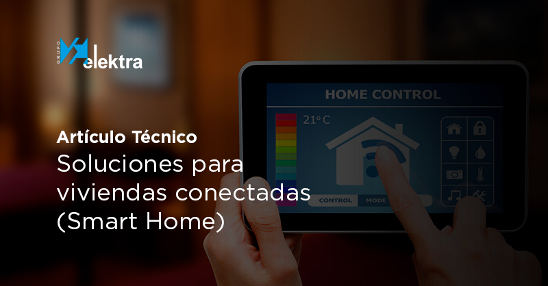 <!--:es-->Artículo técnico: Soluciones para viviendas conectadas (Smart Home)<!--:-->