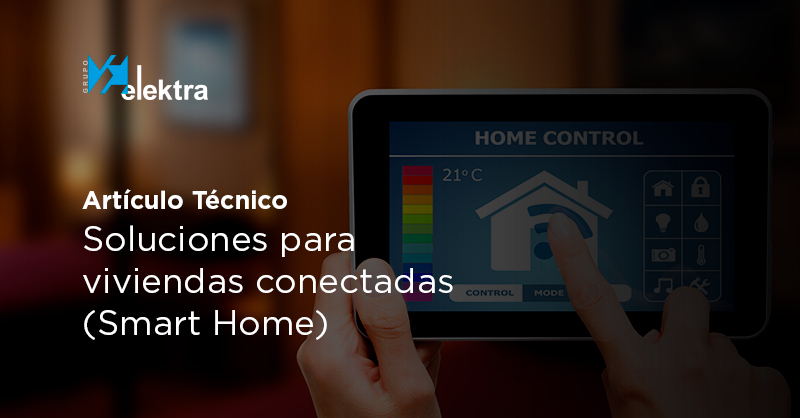 <!--:es-->Artículo técnico: Soluciones para viviendas conectadas (Smart Home)<!--:-->