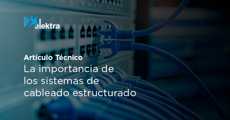 <!--:es-->Artículo técnico: La importancia de los sistemas de cableado estructurado<!--:-->