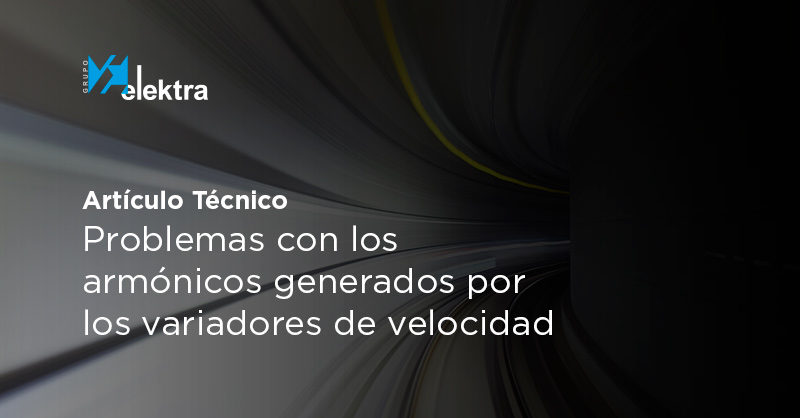 <!--:es-->Artículo técnico: Problemas con los armónicos generados por los variadores de velocidad<!--:-->