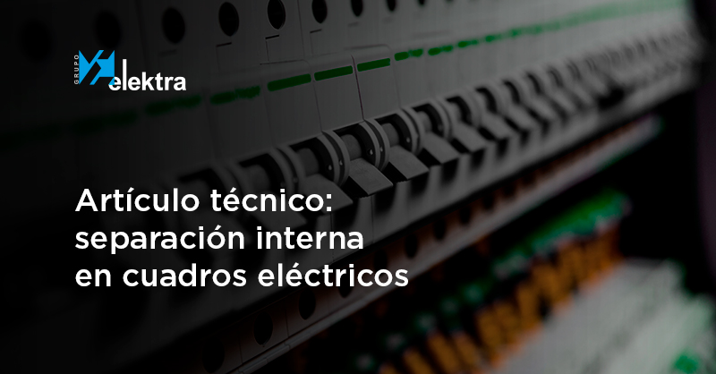 <!--:es-->Separación interna en cuadros eléctricos: cómo cumplir con la norma que exige la protección contra el choque eléctrico<!--:-->