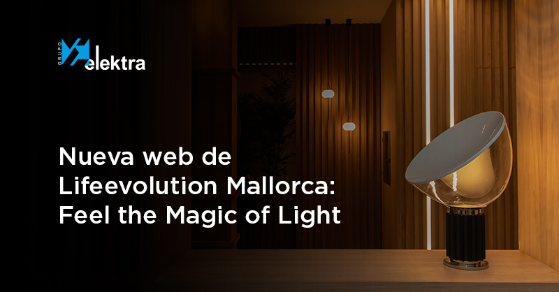 <!--:es-->Lifeevolution Mallorca: iluminación profesional con tecnología y creatividad que te hará sentir la personalidad de cada espacio<!--:-->