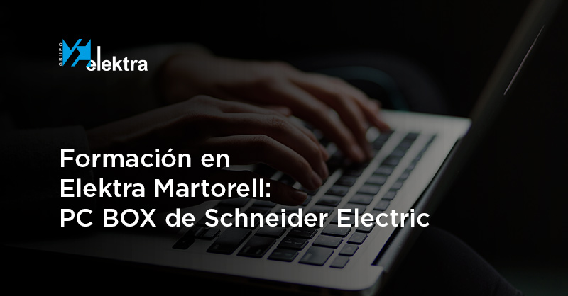 <!--:es-->Formación en Elektra Martorell: conoce PC BOX de Schneider Electric, el primer paso para mejorar tu planta industrial gracias a la automatización<!--:-->