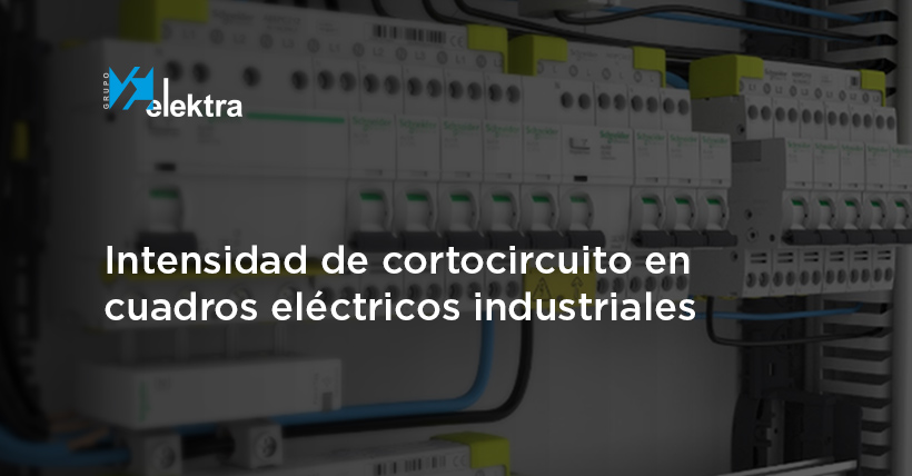 <!--:es-->Esto es lo que tienes que tener en cuenta sobre la intensidad de cortocircuito en cuadros eléctricos industriales para cumplir con las normativas de seguridad<!--:-->