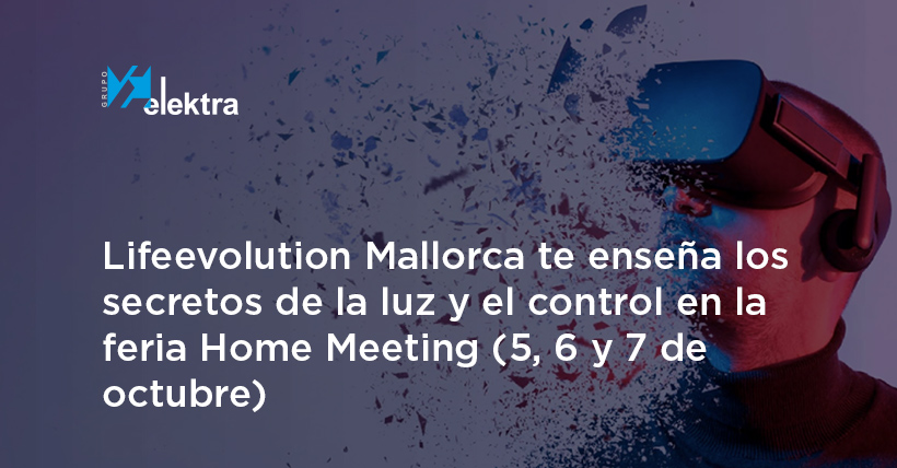 <!--:es-->Los días 5, 6 y 7 de octubre desde Lifeevolution Mallorca te van a enseñar todo lo que se puede lograr con iluminación profesional y domótica<!--:-->