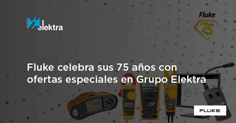 <!--:es-->Fluke celebra sus 75 años con ofertas especiales para los clientes de Grupo Elektra<!--:-->