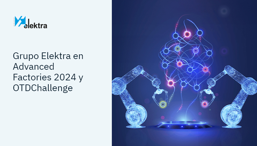 Grupo Elektra en destacadas ferias tecnológicas de alto nivel para exponer una amplia gama de soluciones en el área de Digital Industry