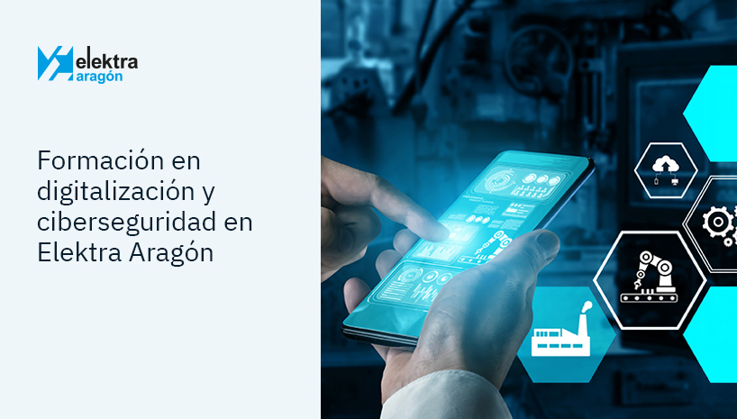 ¿Estás preparado para la nueva planta industrial? En Elektra Aragón te ayudamos con una jornada dedicada a la digitalización y a la ciberseguridad